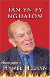 Tân yn fy nghalon : hunangofiant Hywel Heulyn Roberts ; gyda Ioan Roberts