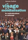 Le visage de la mondialisation : Du multiculturalisme au m�tissage