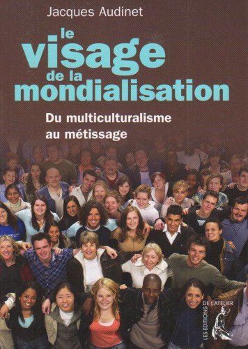 Le visage de la mondialisation : Du multiculturalisme au m�tissage