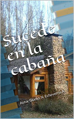 Sucede en  la cabaña (Spanish Edition), by Gladys Echeverría