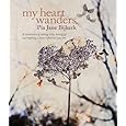 My Heart Wanders: A Celebration of Taking Risks, Letting Go and Making a Home Wherever You Are