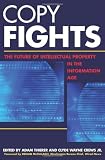 Copy Fights: The Future of Intellectural Property in the Information Age