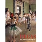 Degas: The Uncontested Master by Jane Kinsman and Michael Pantazzi
