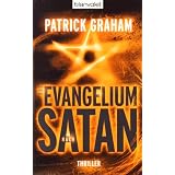 Das Evangelium nach Satan: Thrillervon "Patrick Graham"