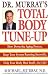 Doctor Murray's Total Body Tune-up
