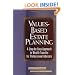 Values-Based Estate Planning: A Step-by-Step Approach to Wealth Transfer for Professional Advisors