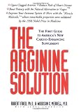 The Arginine Solution: The First Guide to Americas New Cardio-Enhancing Supplement