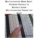 Multiplication Made Easy (Revised and Expanded): Rhyming Visuals With Flashcards to Quickly Learn Multiplication Tables for Kids! ~ Blair Kasfeldt