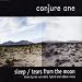 Anklicken zum Vergrößeren: Conjure One - Sleep/Tears from the Moon (Audio CD)