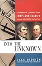 Into the Unknown: Leadership Lessons from Lewis & Clark's Daring Westward Expedition