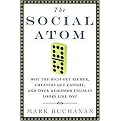 The Social Atom (Why the Rich Get Richer, Cheaters Get Caught, and Your Neighbor Usually Looks Like You) (Hardcover)