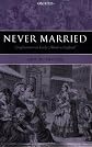 Never Married: Singlewomen in Early Modern England