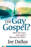 The Gay Gospel?: How Pro-Gay Advocates Misread the Bible