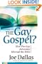 The Gay Gospel?: How Pro-Gay Advocates Misread the Bible