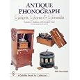 Antique Phonograph: Gadgets, Gizmos, and Gimmicks (A Schiffer Book for Collectors) by Timothy C. Fabrizio
