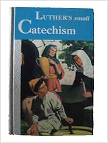 Luther's Small Catechism: Dr. Martin Luther: Amazon.com: Books