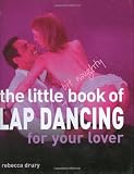 The Little Bit Naughty Book of Lap Dancing for Your Lover