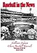 Baseball in the News - Collectors Edition     1951-1967
