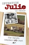 Operation Julie : the world's greatest LSD bust