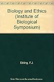 Biology and ethics : proceedings of a symposium held at the Royal Geographical Society, London on 26 and 27 September 1968