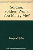 Soldier, soldier, won't you marry me?