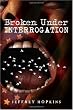 Broken Under Interrogation