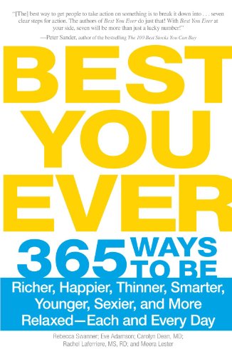 Best You Ever: 365 Ways to be Richer, Happier, Thinner, Smarter, Younger, Sexier, and More Relaxed - Each and Every Day