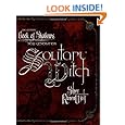Solitary Witch: The Ultimate Book of Shadows for the New Generation