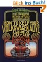 How to Keep Your Volkswagen Alive: A Manual of Step-By-Step Procedures for the Compleat Idiot