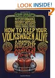 How to Keep Your Volkswagen Alive: A Manual of Step-by-step Procedures for the Compleat Idiot