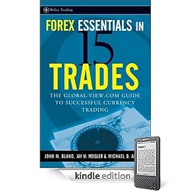 Forex Essentials in 15 Trades: The Global-View.com Guide to Successful Currency Trading (Kindle Edition)