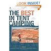 The Best in Tent Camping: Utah: A Guide for Car Campers Who Hate RVs, Concrete Slabs, and Loud Portable Stereos