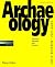 Archaeology: Theories, Methods, and Practice