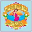 Margarita Mama: Mocktails for Moms-to-Be