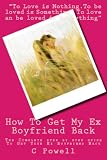 How To Get My Ex Boyfriend Back