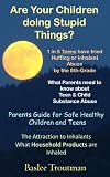 Are Your Children doing Stupid Things? 1 in 5 Teens have tried Huffing or Inhalant Abuse by the 8th-Grade to get High. What Parents need to know about ... Health & Safety Parents Parenting Guide)