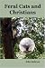 Feral Cats and Christians by John, Ambrose