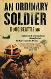 An Ordinary Soldier: Afghanistan: A Ferocious Enemy. A Bloody Conflict. One Mans Impossible Mission