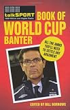 The Talksport Book of World Cup Banter: All the Ammo You Need to Settle Any Argument