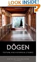 Dogen: Historical and Textual Studies