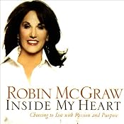 Inside My Heart: Choosing to Live with Passion and Purpose | [Robin McGraw]