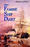 Robert Whyte's 1847 Famine Ship Diary: The Journey of an Irish Coffin Ship