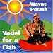 Yodel for a Fish