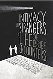 Intimacy with strangers : a life of brief encounters