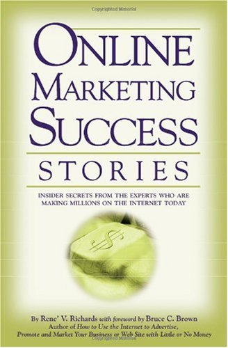 Online Marketing Success Stories: Insider Secrets, 