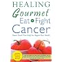Healing Gourmet Eat to Fight Cancer