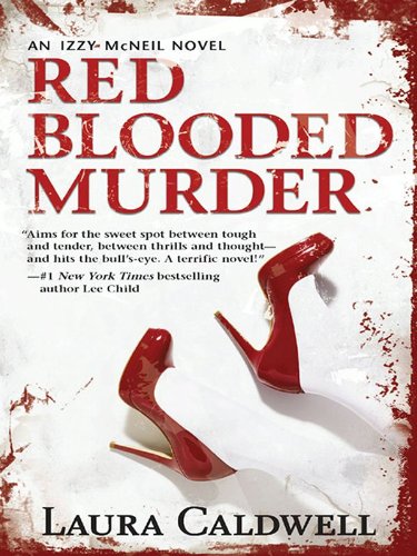 Red Blooded Murder (An Izzy McNeil Novel), by Laura Caldwell Red Blooded Murder (An Izzy McNeil Novel), by Laura Caldwell