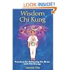 Wisdom Chi Kung: Practices for Enlivening the Brain with Chi Energy