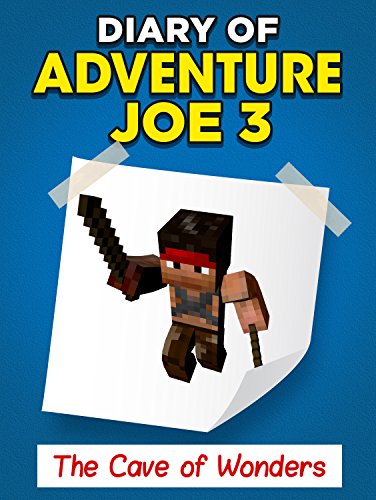MINECRAFT: Adventure Joe and the Cave of Wonders Book 3 (Unofficial Minecraft Book)