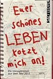 book cover Euer schönes Leben kotzt mich an: Ein Umweltroman aus dem Jahr 2015 - Saci Lloyd